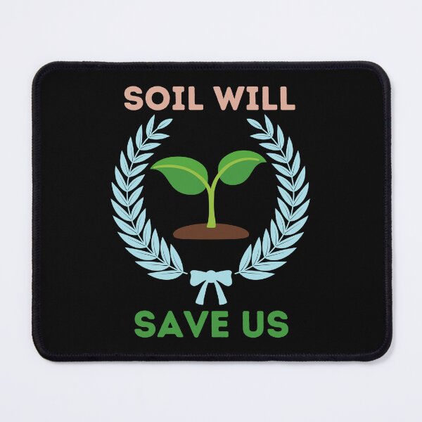 Item preview, Soil Will Save Us | Gift for Nature Lovers designed and sold by BopleDesigns.