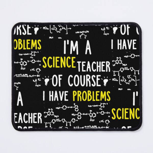 Item preview, I A SCIENCE TEACHER OF COURSE I HAVE PROBLEMS designed and sold by aryagiri.