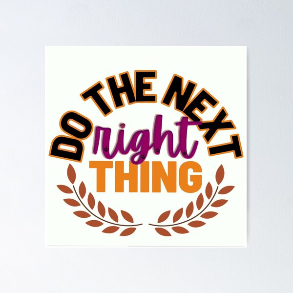 Item preview, Next Right Thing quote designed and sold by MayTheEleven.