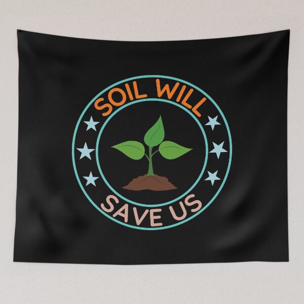 Item preview, Soil Will Save Us | Nature Lovers designed and sold by BopleDesigns.