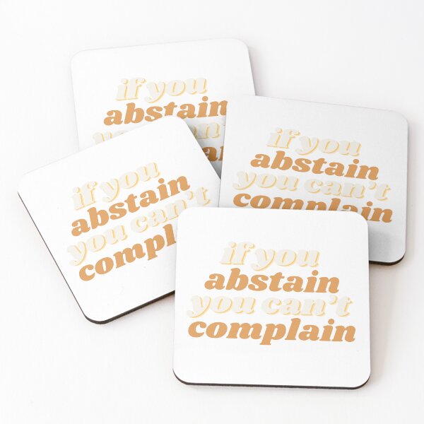Item preview, if you abstain you can't complain designed and sold by androidkarenina.