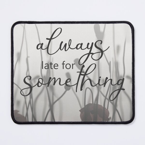 Item preview, Always Late for Something designed and sold by DogLifeCo.