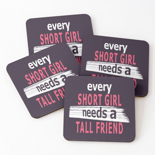 Item preview, Every Short Girl Needs A Tall Friend designed and sold by SmartStyle.
