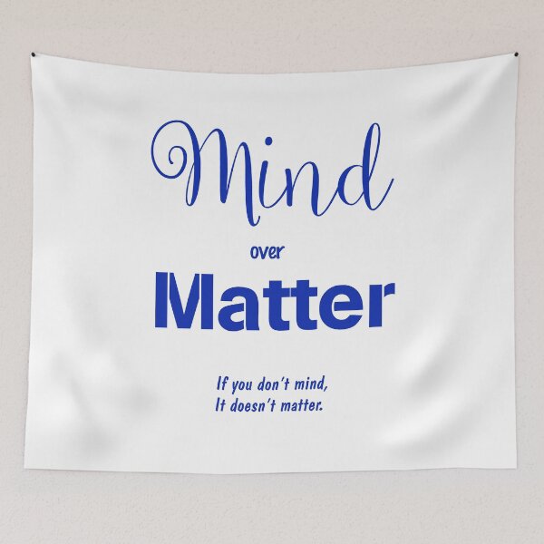 Item preview, Mind over matter - If you don't mind, it doesn't matter. - (+ View this design on 75+ products) designed and sold by Julien Hebbrecht.