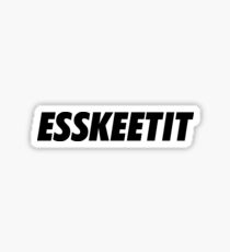 ESSKEETIT Sticker