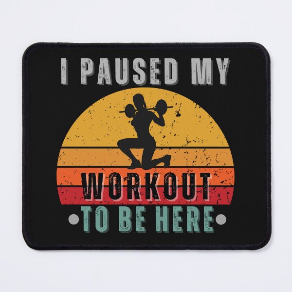 Item preview, I Paused My Workout To Be Here designed and sold by tnwbank.