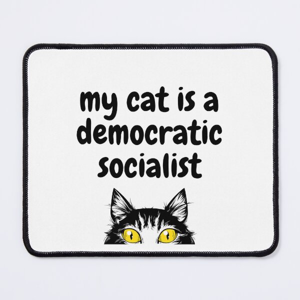 Item preview, my cat is a democratic socialist : meme cat designed and sold by MokonoKokoro.