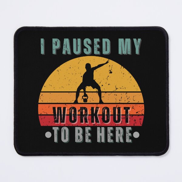 Item preview, I Paused My Workout To Be Here designed and sold by tnwbank.