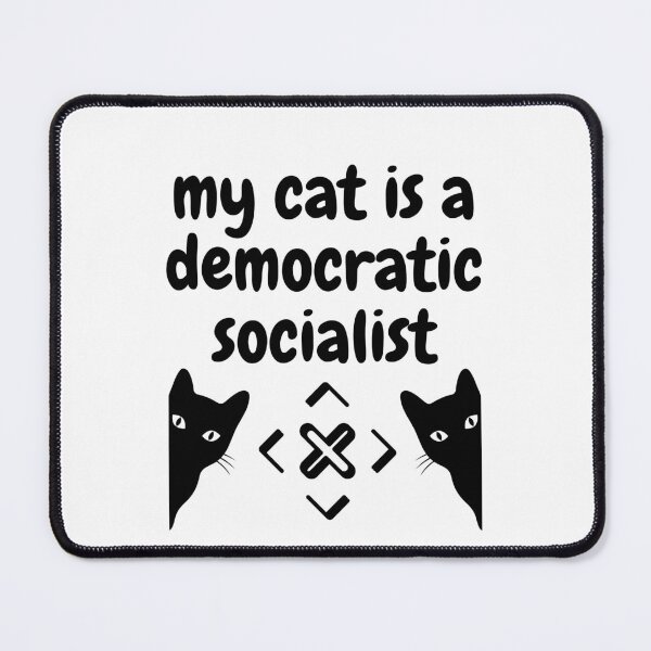 Item preview, my cat is a democratic socialist : meme cat designed and sold by MokonoKokoro.