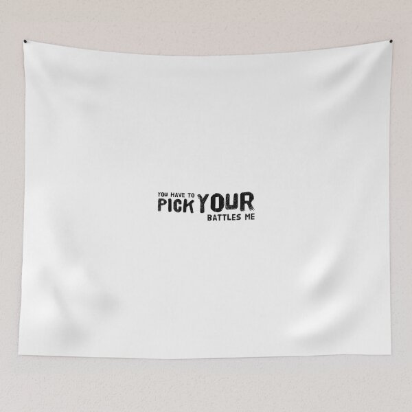 Item preview, You have to pick your battles me designed and sold by The  Lifers.