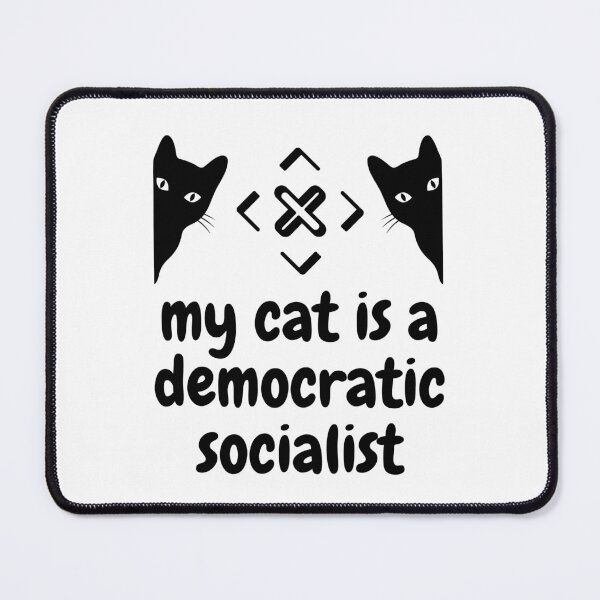 Item preview, my cat is a democratic socialist : meme cat designed and sold by MokonoKokoro.