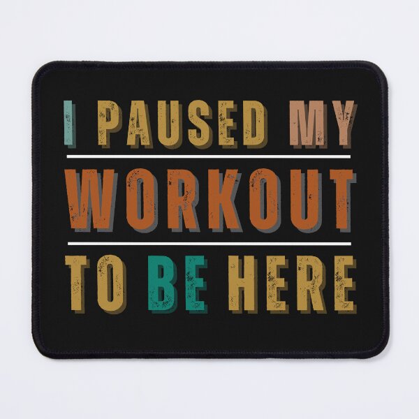 Item preview, I Paused My Workout To Be Here designed and sold by tnwbank.