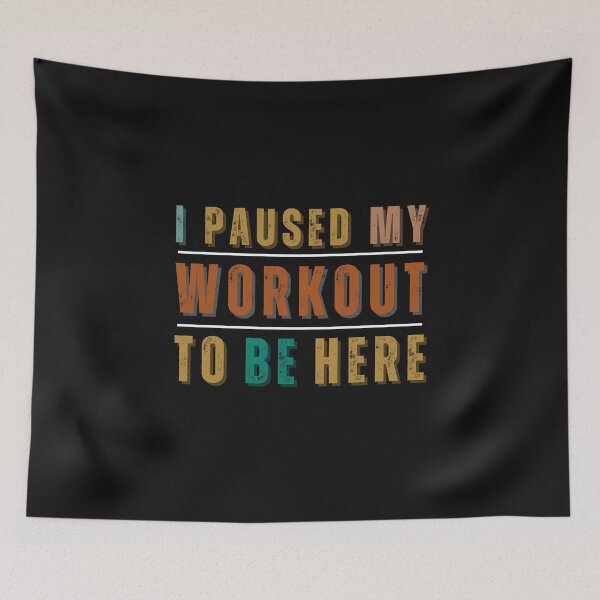 Item preview, I Paused My Workout To Be Here designed and sold by tnwbank.