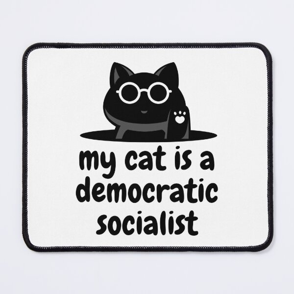 Item preview, my cat is a democratic socialist : meme cat designed and sold by MokonoKokoro.