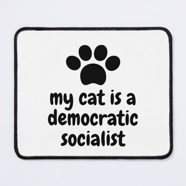 Item preview, my cat is a democratic socialist : meme cat designed and sold by MokonoKokoro.