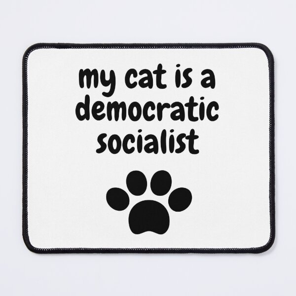 Item preview, my cat is a democratic socialist : meme cat designed and sold by MokonoKokoro.