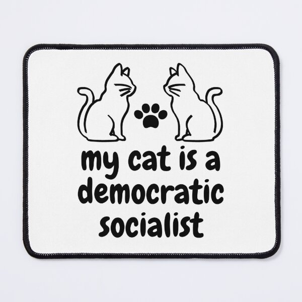 Item preview, my cat is a democratic socialist : meme cat designed and sold by MokonoKokoro.