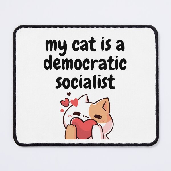 Item preview, my cat is a democratic socialist : meme cat designed and sold by MokonoKokoro.