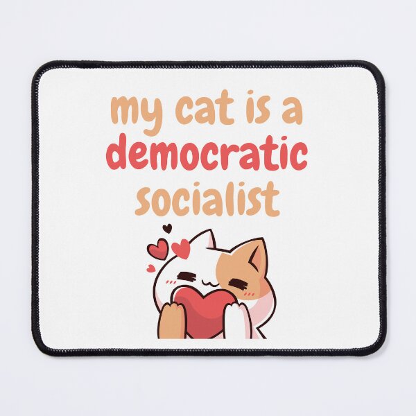 Item preview, my cat is a democratic socialist : meme cat designed and sold by MokonoKokoro.