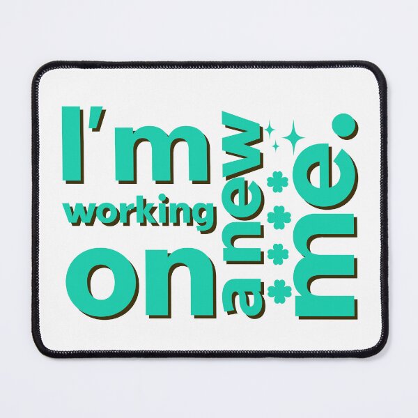 Item preview, I'm working on a new me. Motivational saying designed and sold by Emotionville.