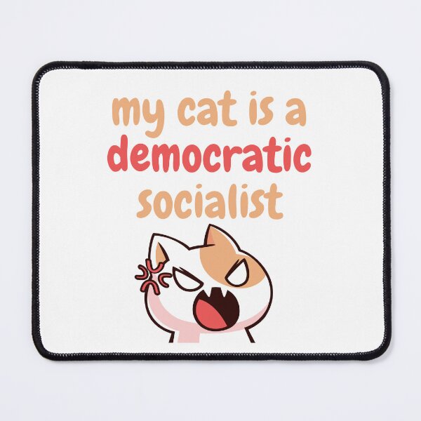 Item preview, my cat is a democratic socialist : meme cat designed and sold by MokonoKokoro.