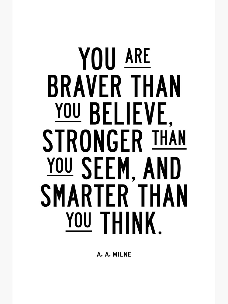 You Are Braver Than You Believe Stronger Than You Seem and Smarter Than ...