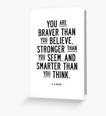 You Are Braver Than You Believe Stronger Than You Seem and Smarter Than You Think Greeting Card