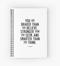Vous êtes plus courageux que vous croyez plus fort que vous semblez et plus intelligent que vous ne le pensez Cahier à spirale