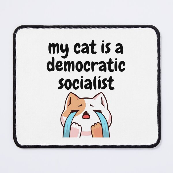 Item preview, my cat is a democratic socialist : meme cat designed and sold by MokonoKokoro.