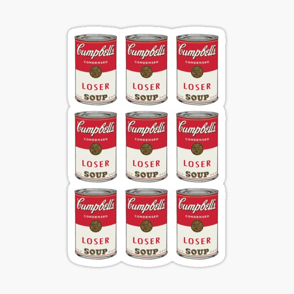 Loser SOUP Cambell's Loser Soup Andy Warhol Soup Tilley Soup Soup Loser Picasso Can Sticker