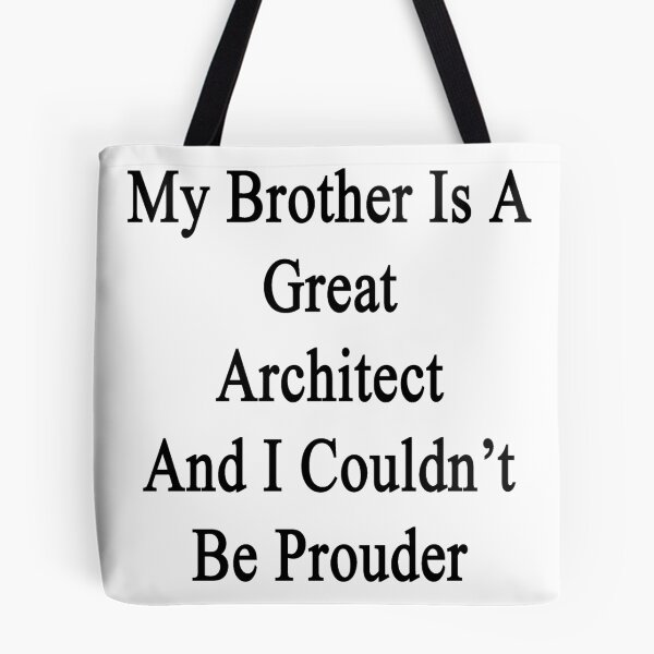 Item preview, My Brother Is A Great Architect And I Couldn't Be Prouder  designed and sold by supernova23.