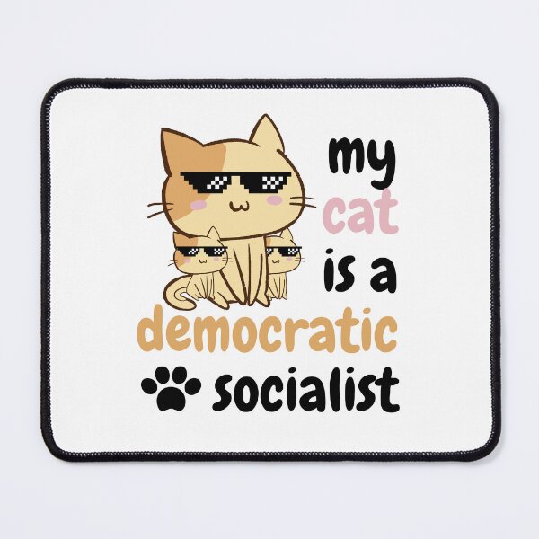 Item preview, my cat is a democratic socialist : meme cat designed and sold by MokonoKokoro.
