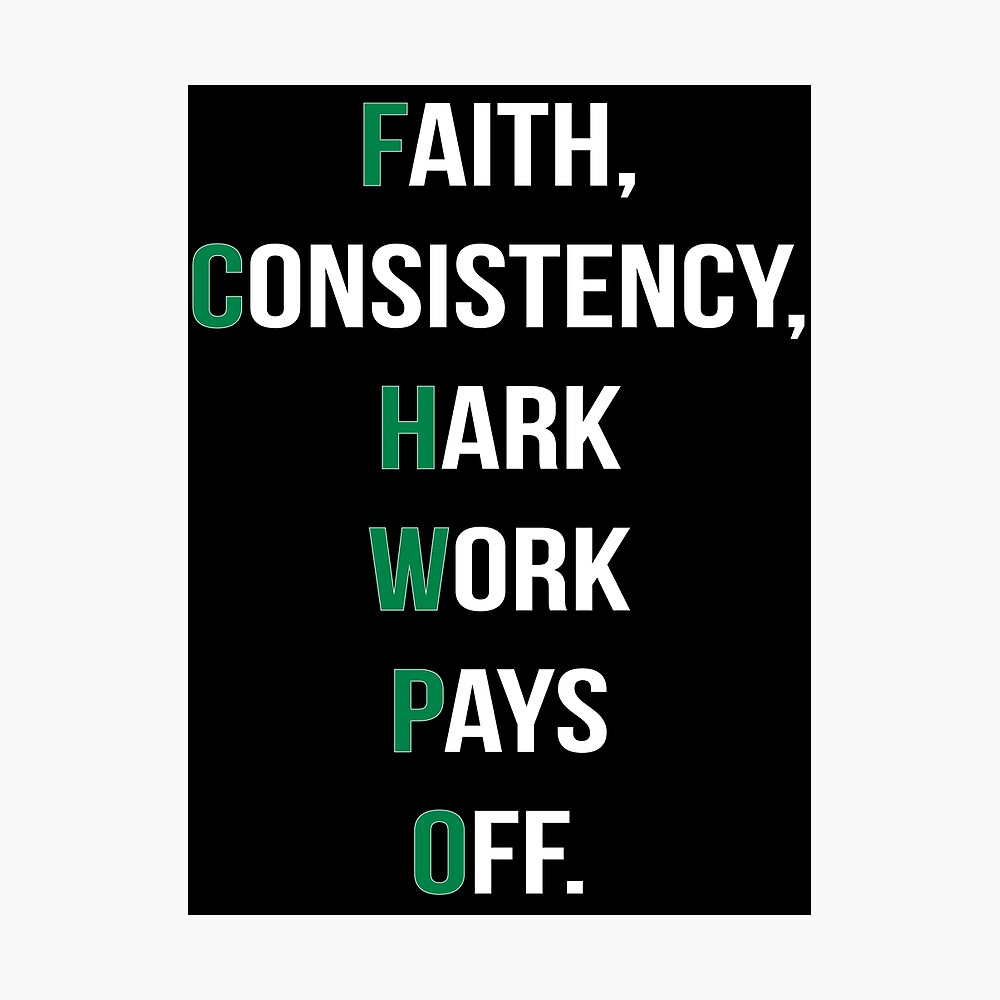 Faith Consistency Hard Work Pays Off Poster By Renshaw25 Redbubble