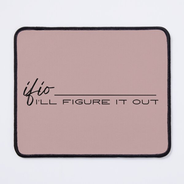 Item preview, IFIO - I'll Figure It Out designed and sold by IFIOgirl.