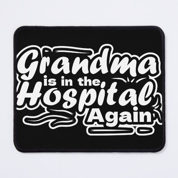 Item preview, Grandma is in the hospital again designed and sold by MarioMall01.