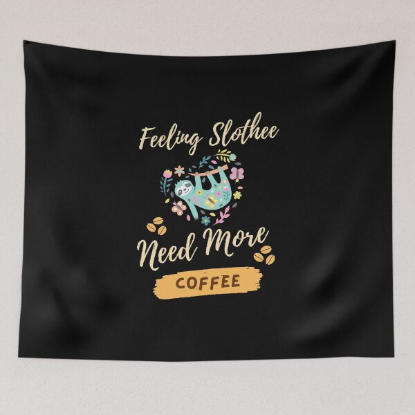 Item preview,  Feeling Slothee Need More Coffee designed and sold by Ahmed  Feki.