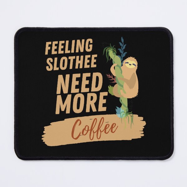 Item preview,  Feeling Slothee Need More Coffee designed and sold by Ahmed  Feki.