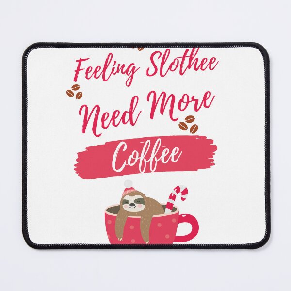 Item preview,   Feeling Slothee Need More Coffee designed and sold by Ahmed  Feki.