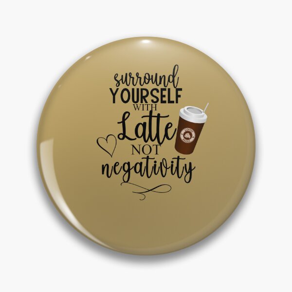 Item preview, Coffee Holic, Surround with Latte not Negativity, Carmel Latte, Coffeeologist designed and sold by DiensDesign.