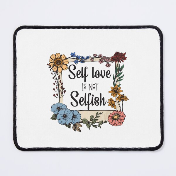 Item preview, self-love is not selfish designed and sold by Samadi style.