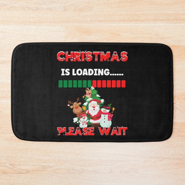 Item preview, CHRISTMAS IS LOADING PLEASE WAIT, XMAS TRENDING, XMAS LOADING HUMOR, LOADING FAMILY CHRISTMAS designed and sold by R B Chrystal.