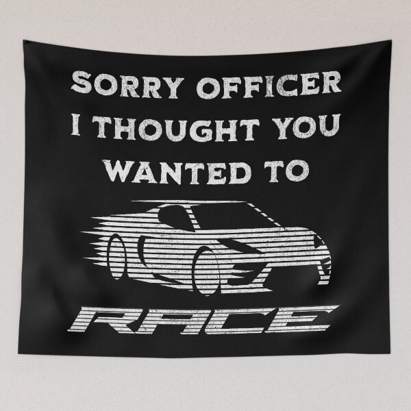 Item preview, Sorry officer I thought you wanted to race designed and sold by JoRealm.