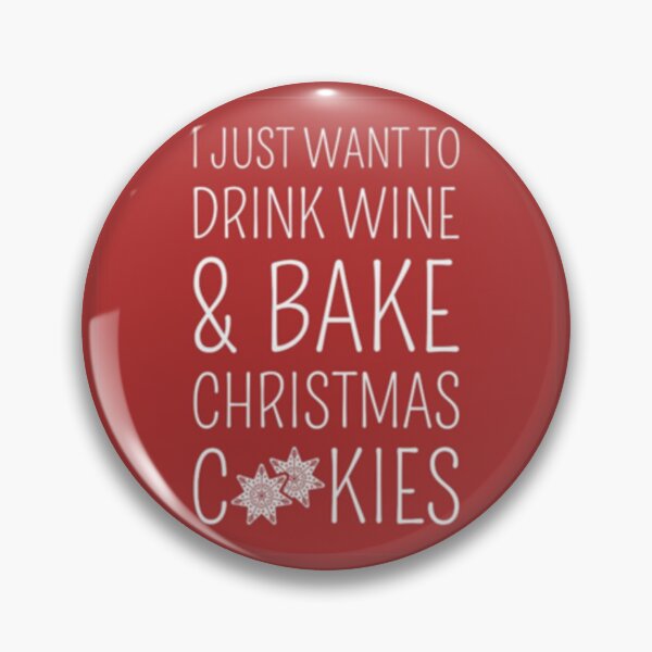 Item preview, I Just Want To Drink Wine And Bake Cookies designed and sold by agaify.