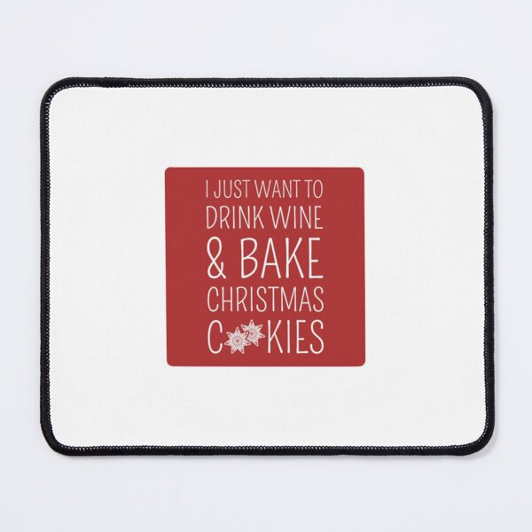 Item preview, I Just Want To Drink Wine And Bake Cookies designed and sold by agaify.