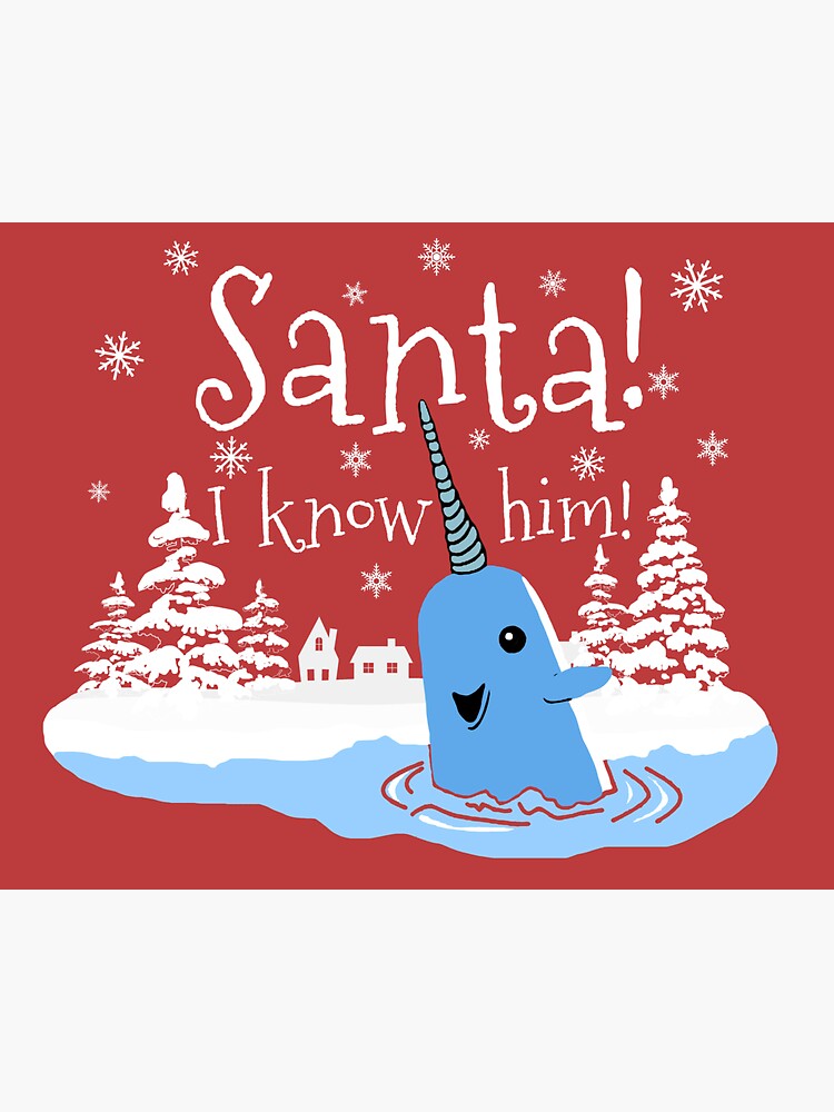 Santa! I Know Him Mr Narhwal Christmas Elf