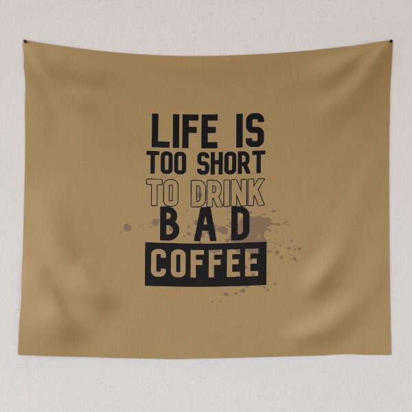 Item preview, Lifes Too Short To Drink Bad Coffee, Coffeeologist, Carmel Latte designed and sold by DiensDesign.