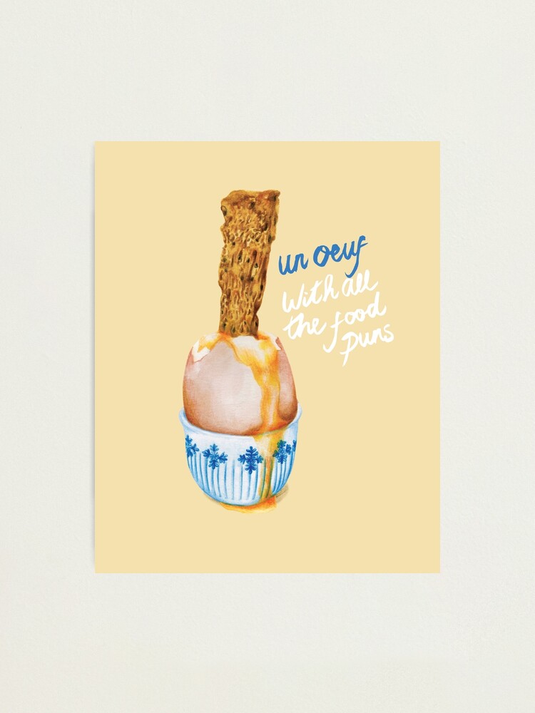 Impression Photo Cute Food Pun Un Ouef Avec Tous Les Jeux De Mots Par Amandadilworth Redbubble