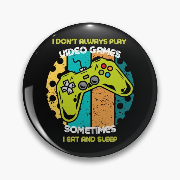 Item preview, I Don't Always Play Video Games Sometimes I Eat And Sleep designed and sold by RockBeeDesigns.