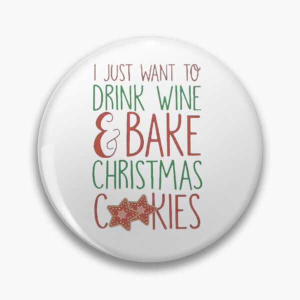 Item preview, I Just Want To Drink Wine And Bake Cookies designed and sold by agaify.