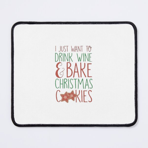 Item preview, I Just Want To Drink Wine And Bake Cookies designed and sold by agaify.
